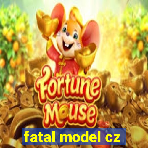 fatal model cz